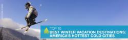 Livability.com Names the Top 10 Best Winter Vacation Destinations: America’s Hottest Cold Cities